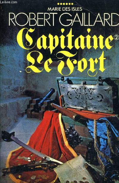 CAPITAINE LE FORT (TOME 2) DE LA SERIE MARIE DES ISLES (VI).