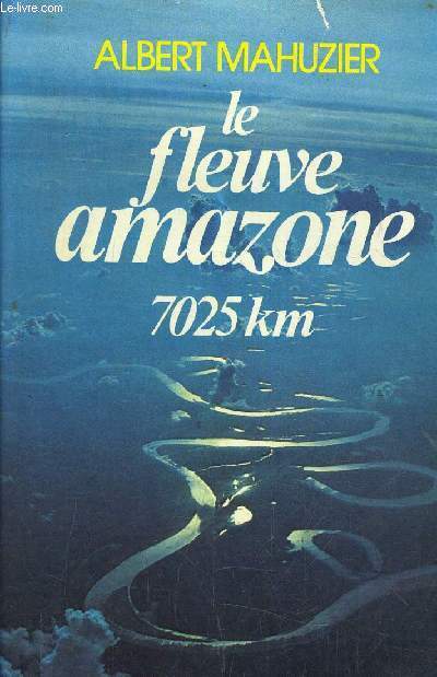 LE FLEUVE AMAZONE 7025KM.
