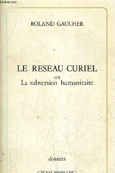 LE RESEAU CURIEL OU LA SUBVERSION HUMANITAIRE.