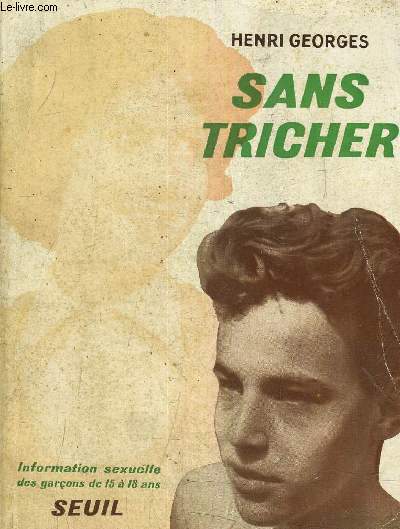 SANS TRICHER - INFORMATION SEXUELLE DES GARCONS DE 15 A 18 ANS.