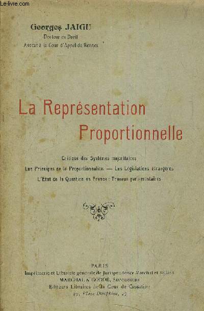 LA REPRESENTATION PROPORTIONELLE - CRITIQUE DES SYSTEMES MAJORITAIRES - LES PRINCIPES DE LA PROPOTIONNALITE - LES LEGISLATIONS ETRANGERES - L'ETAT DE LA QUESTION EN FRANCE TRAVAUX PARLEMENTAIRES.
