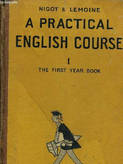 A PRACTICAL ENGLISH COURSE I THE FIRST YEAR BOOK.