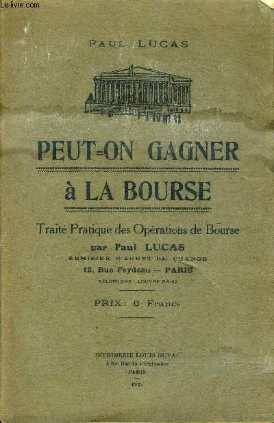 PEUT ON GAGNER A LA BOURSE - TRAITE PRATIQUE DES OPERATIONS DE BOURSE.