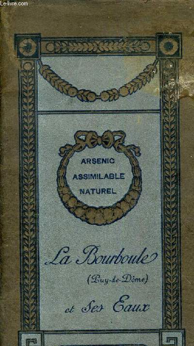 LA BOURBOULE (PUY DU DOME) ET SES EAUX + 1 FASCICULE LA BOURBOULE SITUATION GEOGRAPHIQUE VOIES D'ACCES.