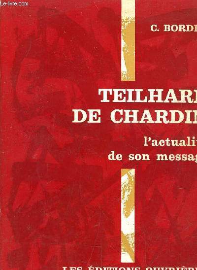 TEILHARD DE CHARDIN L'ACTUALITE DE SON MESSAGE.