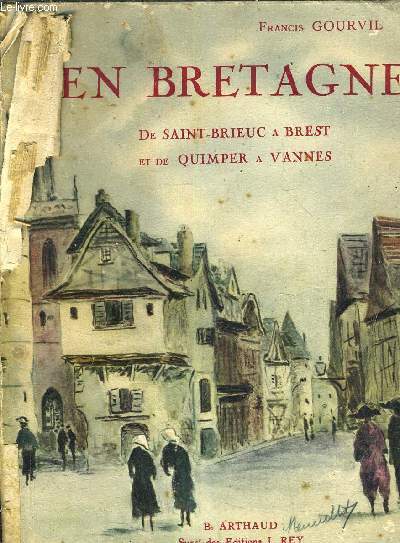 EN BRETAGNE DE SAINT BRIEUX A BREST ET DE QUIMPER A VANNES.