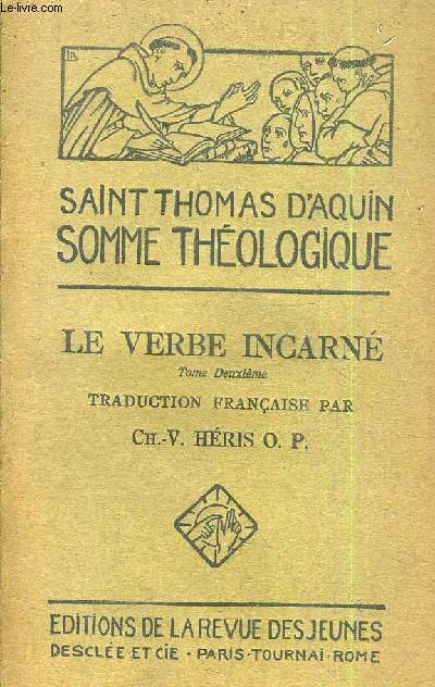 SOMME THEOLOGIQUE - LE VERBE INCARNE - TOME DEUXIEME - 3A QUESTIONS 7-15.