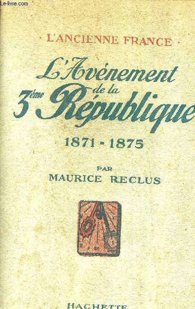 L'AVENEMENT DE LA 3EME REPUBLIQUE 1871-1875.