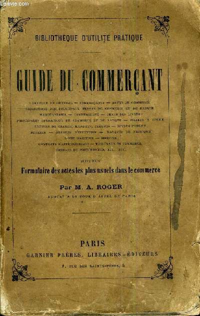 GUIDE DU COMMERCANT SUIVI D'UN FORMULAIRE DES ACTES LES PLUS USUELS DANS LE COMMERCE.