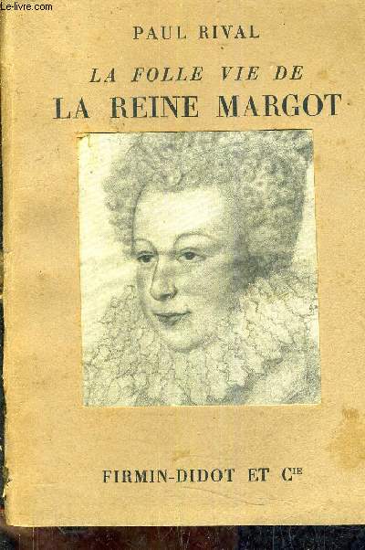 LA FOLLE VIE DE LA REINE MARGOT.