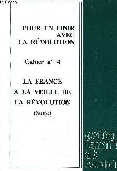POUR EN FINIR AVEC LA REVOLUTION - LA FRANCE A LA VEILLE DE LA REVOLUTION (SUITE) CAHIER N4 - SUPPLEMENT AU N74.