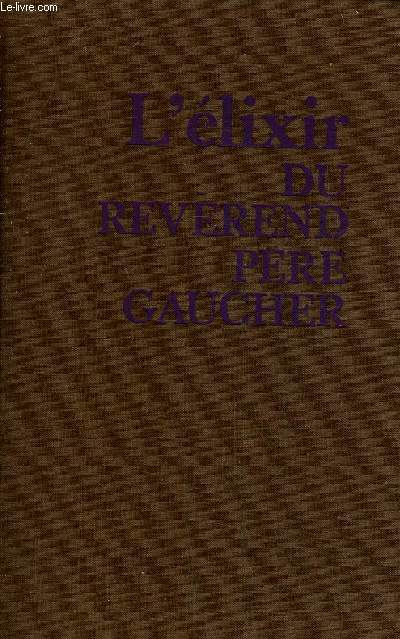 L'ELIXIR DU REVEREND PERE GAUCHER.