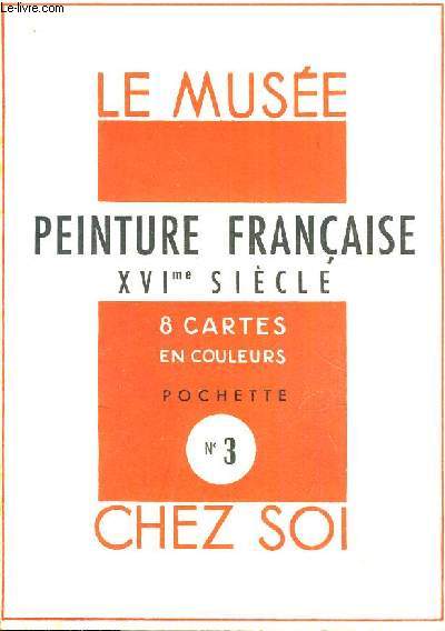 LIVRET DE CARTES : LE MUSEE CHEZ SOI - PEINTURE FRANCAISE XVIE SIECLE - 8 CARTES EN COULEURS - POCHETTE N3.