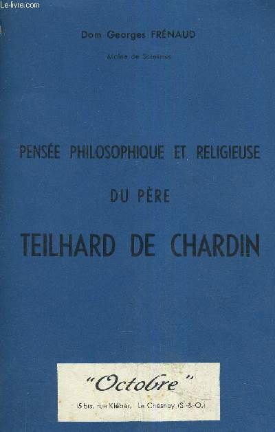 PENSEE PHILOSOPHIQUE ET RELIGIEUSE DU PERE TEILHARD DE CHARDIN.