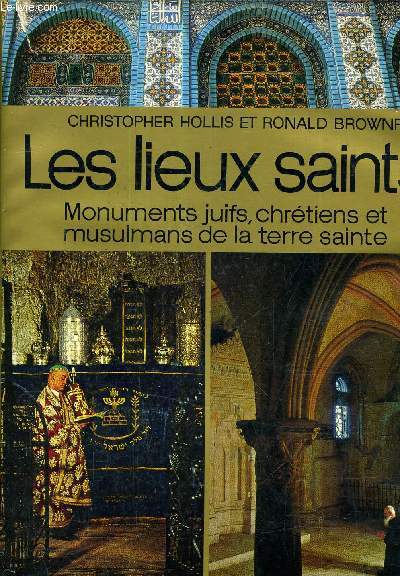 LES LIEUX SAINTS DE JERUSALEM - MUNMENTS JUIFS CHRETIENS ET MUSULMANS DE LA TERRE SAINTE.