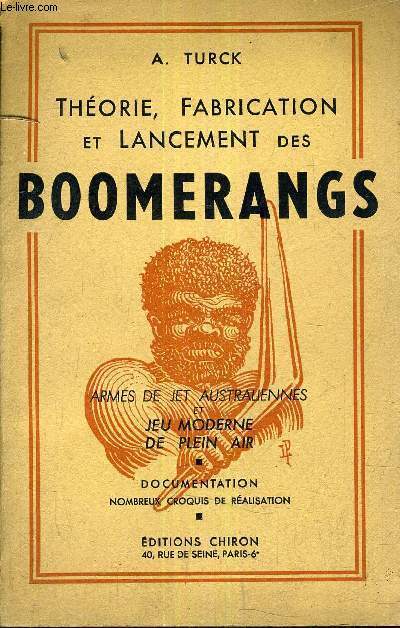 THEORIE FABRICATION ET LANCEMENT DES BOOMERANGS - ARMES DE JET AUSTRALIENNES ET JEU MODERNE DE PLEIN AIR.