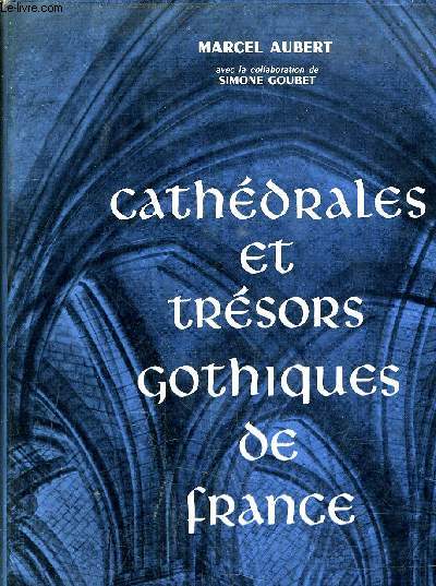 CATHEDRALE ET TRESORS GOTHIQUES DE FRANCE.