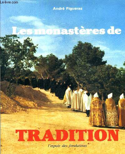 LES MONASTERES DE TRADITION - 2 : L'ESPOIR DES FONDATIONS.