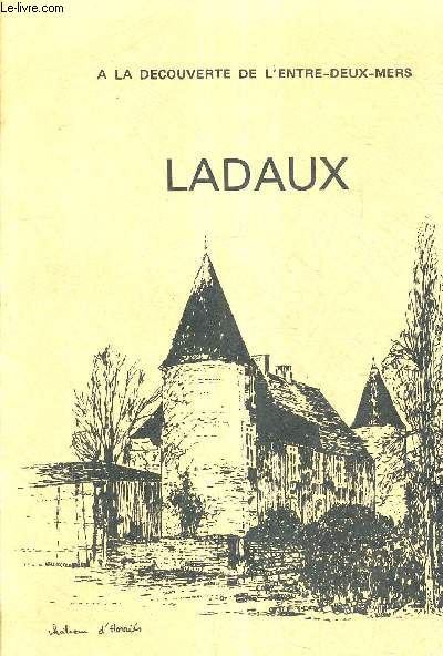 A LA DECOUVERTE DE L'ENTRE DEUX MERS - LADAUX.