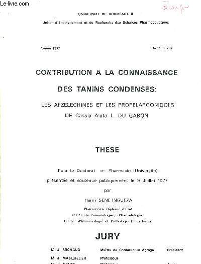 CONTRIBUTION A LA CONNAISSANCE DES TANINS CONDENSES LES AFZELECHINE ET LES PROPERLAGONIDOLS DE CASSIA ALATA L. DUGABON - THESE POUR LE DOCTORAT EN PHARMACIE PRESENTEE ET SOUTENUE PUBLIQUEMENT LE 9 JUILLET 1977.