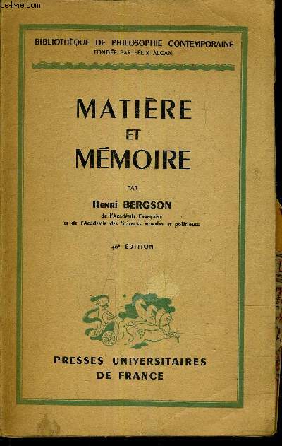 MATIERE ET MEMOIRE - ESSAI SUR LA RELATION DU CORPS A L'ESPRIT.