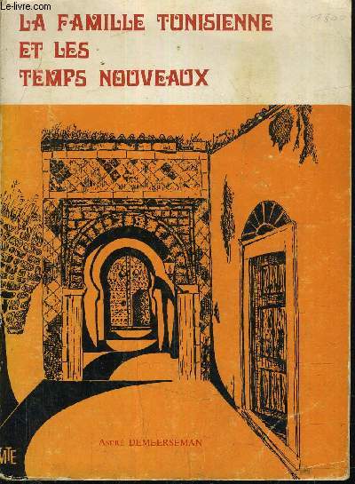 LA FAMILLE TUNISIENNE ET LES TEMPS NOUVEAUX - ESSAI DE PSYCHOLOGIE SOCIALE.