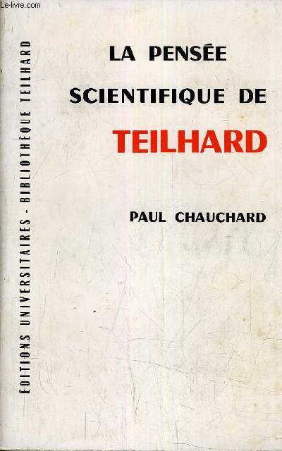 LA PENSEE SCIENTIFIQUE DE TEILHARD.