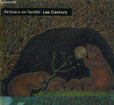 COLLECTION ANIMAUX EN FAMILLE : LES CASTORS.