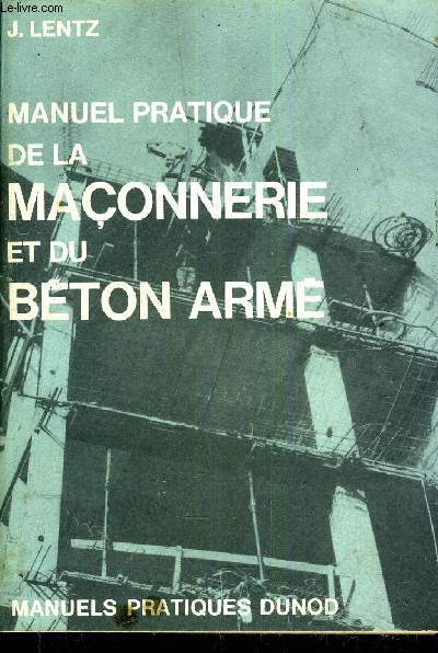 MANUEL PRATIQUE DE LA MACONNERIE ET DU BETON ARME.