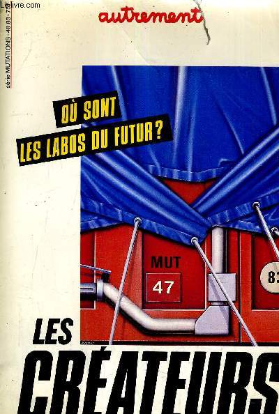 AUTREMENT - OU SONT LES LABOS DU FUTUR ? LES CREATEURS - SERIE MUTATION N49 - MARS 1983.