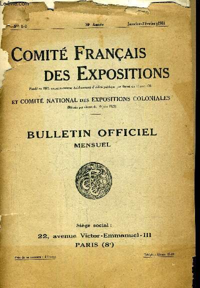 COMITE FRANCAIS DES EXPOSITIONS ET COMITE NATIONAL DES EXPOSITIONS COLONIALES BULLETIN OFFICIEL MENSUEL - N1-2 - 30E ANNEE - JANVIER FEVRIER 1931.