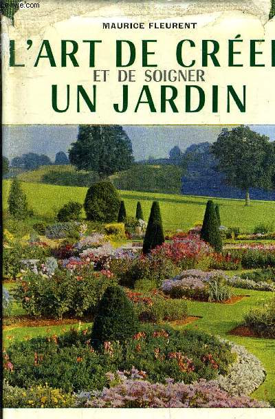 L'ART DE CREER ET DE SOIGNER SON JARDIN.