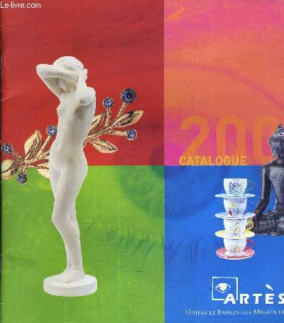 CATALOGUE 2001 - ARTES OBJETS ET IMAGES DES MUSEES DU MONDE.