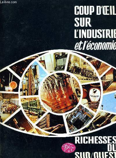 COUP D'OEIL SUR L'INDUSTRIE ET L'ECONOMIE - RICHESSES DU SUD OUEST VIN TABLE TOURISME - REVUE TRIMESTRIELLE N5 3E TRIMESTRE 1970.