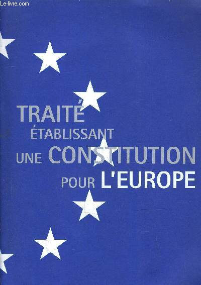 TRAITE ETABLISSANT UNE CONSITUTION POUR L'EUROPE.