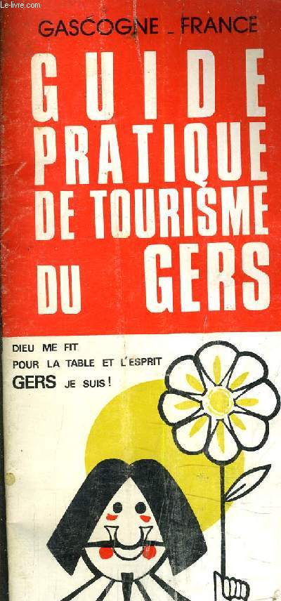 GUIDE PRATIQUE DE TOURISME DU GERS - GASCOGNE FRANCE.