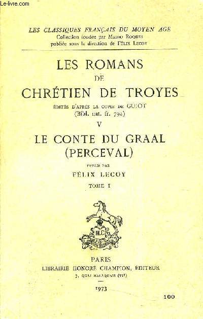 LES ROMANS DE CHRETIEN DE TROYES V - LE CONTE DU GRAAL (PERCEVAL) TOME 1.
