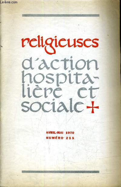 RELIGIEUSES D'ACTION HOSPITALIERE ET SOCIALE - AVRIL MAI 1970 - NUMERO 215.