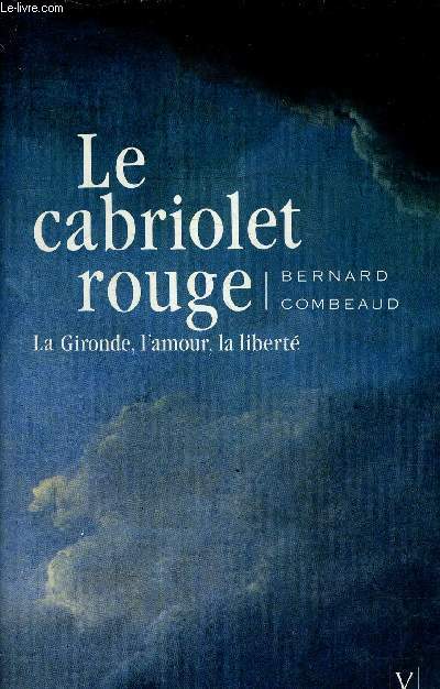 LE CABRIOLET ROUGE LA GIRONDE L'AMOUR LA LIBERTE.