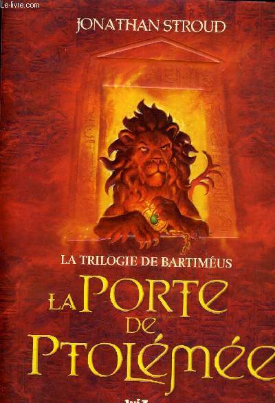 LA TRILOGIE DE BARTIMEUS LA PORTE DE PTOLEMEE.