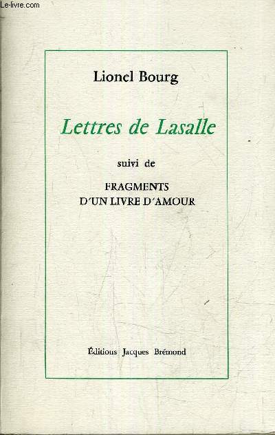 LETTRES DE LASALLE SUIVI DE FRAGMENTS D'UN LIVRE D'AMOUR.