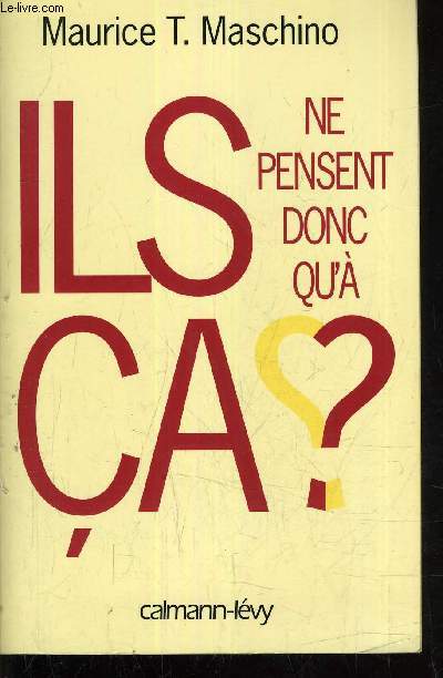 ILS NE PENSENT DONC QU'A CA ?