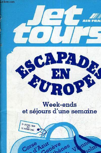 JET TOUTS - ESCAPADE EN EUROPE WEEK ENDS ET SEJOURS D'UNE SEMAINE - 1ER AVRIL 1980 AU 31 MARS 1981.