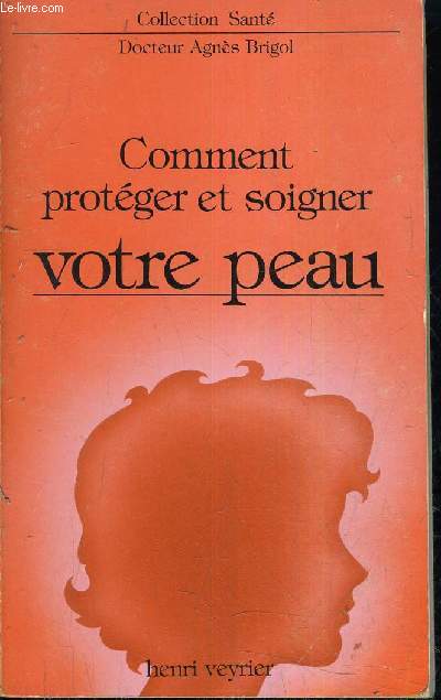 COMMENT PROTEGER ET SOIGNER VOTRE PEAU.