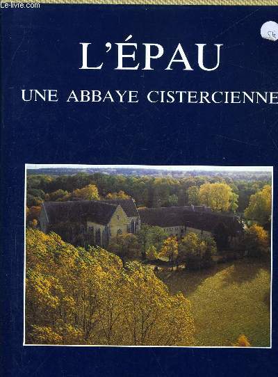 L'EPAU UNE ABBAYE CISTERCIENNE.