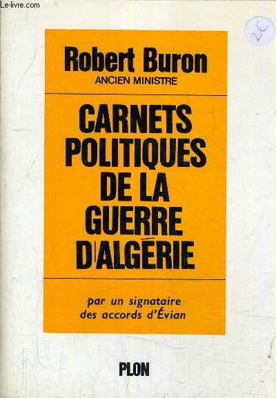 CARNETS POLITIQUES DE LA GUERRE D'ALGERIE PAR UN SIGNATAIRE DES ACCORDS D'EVIAN.