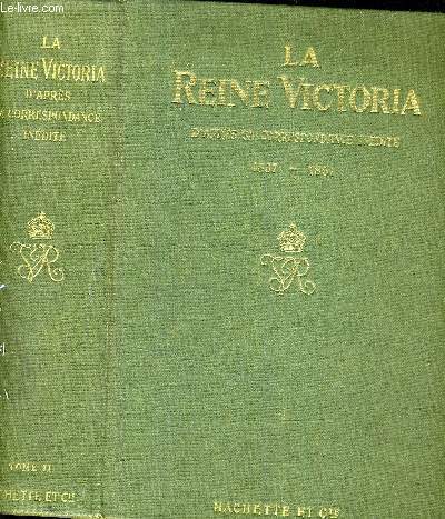 LA REINE VICTORIA D'APRES SA CORRESPONDANCE INEDITE - TOME 2 : 1844-1853.