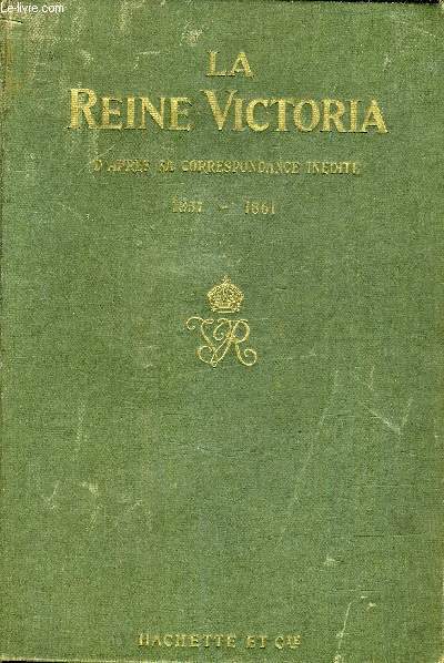 LA REINE VICTORIA D'APRES SA CORRESPONDANCE INEDITE - TRADUCTION FRANCAISE AVEC INTRODUCTION ET DES NOTES - TOME 3 - 1854-1861.