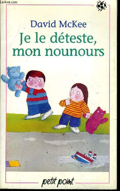 JE LE DETESTE MON NOUNOURS.