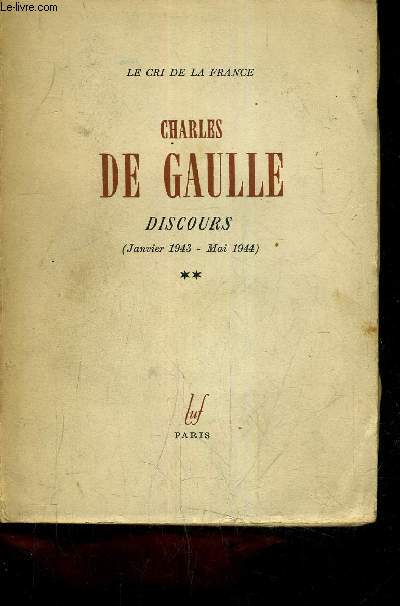 CHARLES DE GAULLE DISCOURS (JANVIER 1943-1944) - TOME 2.